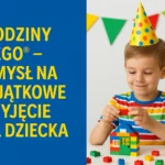 Urodziny z LEGO® – pomysł na wyjątkowe przyjęcie dla dziecka